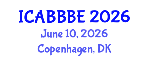 International Conference on Agricultural, Biotechnology, Biological and Biosystems Engineering (ICABBBE) June 10, 2026 - Copenhagen, Denmark