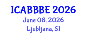 International Conference on Agricultural, Biotechnology, Biological and Biosystems Engineering (ICABBBE) June 08, 2026 - Ljubljana, Slovenia International Conference on Agricultural, Biotechnology, Biological and Biosystems Engineering (ICABBBE) June 08, 2026 - Ljubljana, Slovenia