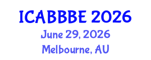 International Conference on Agricultural, Biotechnology, Biological and Biosystems Engineering (ICABBBE) June 29, 2026 - Melbourne, Australia International Conference on Agricultural, Biotechnology, Biological and Biosystems Engineering (ICABBBE) June 29, 2026 - Melbourne, Australia