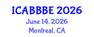 International Conference on Agricultural, Biotechnology, Biological and Biosystems Engineering (ICABBBE) June 14, 2026 - Montreal, Canada