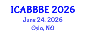 International Conference on Agricultural, Biotechnology, Biological and Biosystems Engineering (ICABBBE) June 24, 2026 - Oslo, Norway