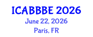 International Conference on Agricultural, Biotechnology, Biological and Biosystems Engineering (ICABBBE) June 22, 2026 - Paris, France