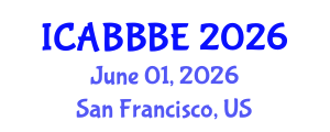 International Conference on Agricultural, Biotechnology, Biological and Biosystems Engineering (ICABBBE) June 01, 2026 - San Francisco, United States