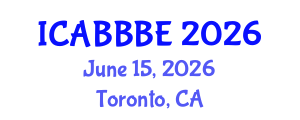 International Conference on Agricultural, Biotechnology, Biological and Biosystems Engineering (ICABBBE) June 15, 2026 - Toronto, Canada International Conference on Agricultural, Biotechnology, Biological and Biosystems Engineering (ICABBBE) June 15, 2026 - Toronto, Canada