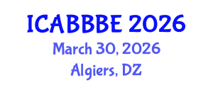 International Conference on Agricultural, Biotechnology, Biological and Biosystems Engineering (ICABBBE) March 30, 2026 - Algiers, Algeria International Conference on Agricultural, Biotechnology, Biological and Biosystems Engineering (ICABBBE) March 30, 2026 - Algiers, Algeria