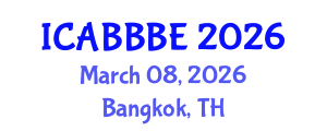 International Conference on Agricultural, Biotechnology, Biological and Biosystems Engineering (ICABBBE) March 08, 2026 - Bangkok, Thailand