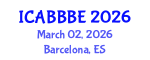 International Conference on Agricultural, Biotechnology, Biological and Biosystems Engineering (ICABBBE) March 02, 2026 - Barcelona, Spain