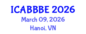 International Conference on Agricultural, Biotechnology, Biological and Biosystems Engineering (ICABBBE) March 09, 2026 - Hanoi, Vietnam International Conference on Agricultural, Biotechnology, Biological and Biosystems Engineering (ICABBBE) March 09, 2026 - Hanoi, Vietnam