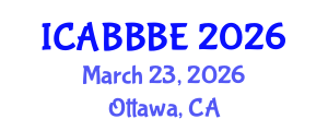 International Conference on Agricultural, Biotechnology, Biological and Biosystems Engineering (ICABBBE) March 23, 2026 - Ottawa, Canada International Conference on Agricultural, Biotechnology, Biological and Biosystems Engineering (ICABBBE) March 23, 2026 - Ottawa, Canada