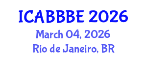 International Conference on Agricultural, Biotechnology, Biological and Biosystems Engineering (ICABBBE) March 04, 2026 - Rio de Janeiro, Brazil