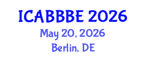 International Conference on Agricultural, Biotechnology, Biological and Biosystems Engineering (ICABBBE) May 20, 2026 - Berlin, Germany