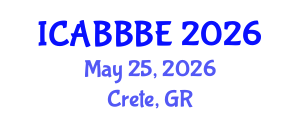 International Conference on Agricultural, Biotechnology, Biological and Biosystems Engineering (ICABBBE) May 25, 2026 - Crete, Greece