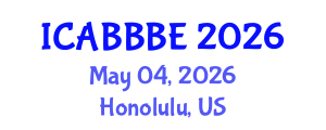 International Conference on Agricultural, Biotechnology, Biological and Biosystems Engineering (ICABBBE) May 04, 2026 - Honolulu, United States International Conference on Agricultural, Biotechnology, Biological and Biosystems Engineering (ICABBBE) May 04, 2026 - Honolulu, United States