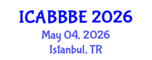 International Conference on Agricultural, Biotechnology, Biological and Biosystems Engineering (ICABBBE) May 04, 2026 - Istanbul, Turkey