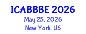 International Conference on Agricultural, Biotechnology, Biological and Biosystems Engineering (ICABBBE) May 25, 2026 - New York, United States International Conference on Agricultural, Biotechnology, Biological and Biosystems Engineering (ICABBBE) May 25, 2026 - New York, United States