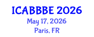 International Conference on Agricultural, Biotechnology, Biological and Biosystems Engineering (ICABBBE) May 17, 2026 - Paris, France