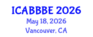 International Conference on Agricultural, Biotechnology, Biological and Biosystems Engineering (ICABBBE) May 18, 2026 - Vancouver, Canada International Conference on Agricultural, Biotechnology, Biological and Biosystems Engineering (ICABBBE) May 18, 2026 - Vancouver, Canada