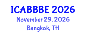 International Conference on Agricultural, Biotechnology, Biological and Biosystems Engineering (ICABBBE) November 29, 2026 - Bangkok, Thailand International Conference on Agricultural, Biotechnology, Biological and Biosystems Engineering (ICABBBE) November 29, 2026 - Bangkok, Thailand