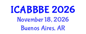 International Conference on Agricultural, Biotechnology, Biological and Biosystems Engineering (ICABBBE) November 18, 2026 - Buenos Aires, Argentina International Conference on Agricultural, Biotechnology, Biological and Biosystems Engineering (ICABBBE) November 18, 2026 - Buenos Aires, Argentina