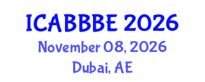 International Conference on Agricultural, Biotechnology, Biological and Biosystems Engineering (ICABBBE) November 08, 2026 - Dubai, United Arab Emirates International Conference on Agricultural, Biotechnology, Biological and Biosystems Engineering (ICABBBE) November 08, 2026 - Dubai, United Arab Emirates