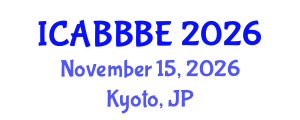 International Conference on Agricultural, Biotechnology, Biological and Biosystems Engineering (ICABBBE) November 15, 2026 - Kyoto, Japan