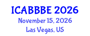 International Conference on Agricultural, Biotechnology, Biological and Biosystems Engineering (ICABBBE) November 15, 2026 - Las Vegas, United States International Conference on Agricultural, Biotechnology, Biological and Biosystems Engineering (ICABBBE) November 15, 2026 - Las Vegas, United States
