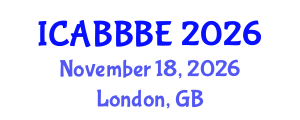 International Conference on Agricultural, Biotechnology, Biological and Biosystems Engineering (ICABBBE) November 18, 2026 - London, United Kingdom