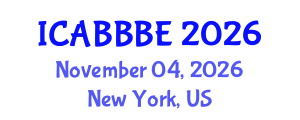 International Conference on Agricultural, Biotechnology, Biological and Biosystems Engineering (ICABBBE) November 04, 2026 - New York, United States