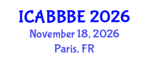 International Conference on Agricultural, Biotechnology, Biological and Biosystems Engineering (ICABBBE) November 18, 2026 - Paris, France