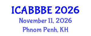 International Conference on Agricultural, Biotechnology, Biological and Biosystems Engineering (ICABBBE) November 11, 2026 - Phnom Penh, Cambodia International Conference on Agricultural, Biotechnology, Biological and Biosystems Engineering (ICABBBE) November 11, 2026 - Phnom Penh, Cambodia