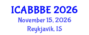 International Conference on Agricultural, Biotechnology, Biological and Biosystems Engineering (ICABBBE) November 15, 2026 - Reykjavik, Iceland