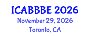 International Conference on Agricultural, Biotechnology, Biological and Biosystems Engineering (ICABBBE) November 29, 2026 - Toronto, Canada International Conference on Agricultural, Biotechnology, Biological and Biosystems Engineering (ICABBBE) November 29, 2026 - Toronto, Canada
