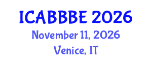 International Conference on Agricultural, Biotechnology, Biological and Biosystems Engineering (ICABBBE) November 11, 2026 - Venice, Italy