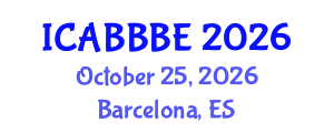 International Conference on Agricultural, Biotechnology, Biological and Biosystems Engineering (ICABBBE) October 25, 2026 - Barcelona, Spain