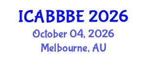 International Conference on Agricultural, Biotechnology, Biological and Biosystems Engineering (ICABBBE) October 04, 2026 - Melbourne, Australia