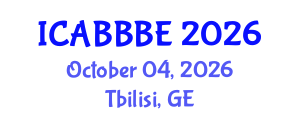 International Conference on Agricultural, Biotechnology, Biological and Biosystems Engineering (ICABBBE) October 04, 2026 - Tbilisi, Georgia