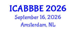 International Conference on Agricultural, Biotechnology, Biological and Biosystems Engineering (ICABBBE) September 16, 2026 - Amsterdam, Netherlands