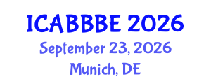 International Conference on Agricultural, Biotechnology, Biological and Biosystems Engineering (ICABBBE) September 23, 2026 - Munich, Germany International Conference on Agricultural, Biotechnology, Biological and Biosystems Engineering (ICABBBE) September 23, 2026 - Munich, Germany