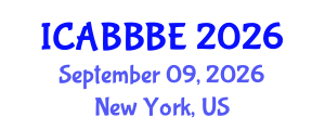 International Conference on Agricultural, Biotechnology, Biological and Biosystems Engineering (ICABBBE) September 09, 2026 - New York, United States International Conference on Agricultural, Biotechnology, Biological and Biosystems Engineering (ICABBBE) September 09, 2026 - New York, United States