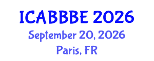 International Conference on Agricultural, Biotechnology, Biological and Biosystems Engineering (ICABBBE) September 20, 2026 - Paris, France