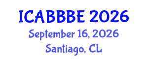International Conference on Agricultural, Biotechnology, Biological and Biosystems Engineering (ICABBBE) September 16, 2026 - Santiago, Chile International Conference on Agricultural, Biotechnology, Biological and Biosystems Engineering (ICABBBE) September 16, 2026 - Santiago, Chile