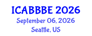 International Conference on Agricultural, Biotechnology, Biological and Biosystems Engineering (ICABBBE) September 06, 2026 - Seattle, United States International Conference on Agricultural, Biotechnology, Biological and Biosystems Engineering (ICABBBE) September 06, 2026 - Seattle, United States