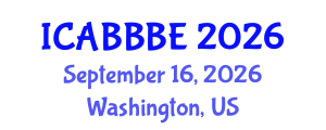 International Conference on Agricultural, Biotechnology, Biological and Biosystems Engineering (ICABBBE) September 16, 2026 - Washington, United States International Conference on Agricultural, Biotechnology, Biological and Biosystems Engineering (ICABBBE) September 16, 2026 - Washington, United States