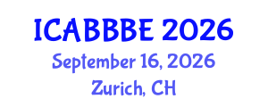 International Conference on Agricultural, Biotechnology, Biological and Biosystems Engineering (ICABBBE) September 16, 2026 - Zurich, Switzerland