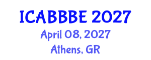 International Conference on Agricultural, Biotechnology, Biological and Biosystems Engineering (ICABBBE) April 08, 2027 - Athens, Greece