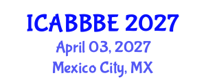 International Conference on Agricultural, Biotechnology, Biological and Biosystems Engineering (ICABBBE) April 03, 2027 - Mexico City, Mexico International Conference on Agricultural, Biotechnology, Biological and Biosystems Engineering (ICABBBE) April 03, 2027 - Mexico City, Mexico
