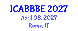 International Conference on Agricultural, Biotechnology, Biological and Biosystems Engineering (ICABBBE) April 08, 2027 - Rome, Italy