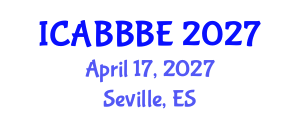 International Conference on Agricultural, Biotechnology, Biological and Biosystems Engineering (ICABBBE) April 17, 2027 - Seville, Spain International Conference on Agricultural, Biotechnology, Biological and Biosystems Engineering (ICABBBE) April 17, 2027 - Seville, Spain