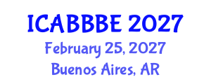 International Conference on Agricultural, Biotechnology, Biological and Biosystems Engineering (ICABBBE) February 25, 2027 - Buenos Aires, Argentina International Conference on Agricultural, Biotechnology, Biological and Biosystems Engineering (ICABBBE) February 25, 2027 - Buenos Aires, Argentina