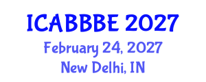 International Conference on Agricultural, Biotechnology, Biological and Biosystems Engineering (ICABBBE) February 24, 2027 - New Delhi, India International Conference on Agricultural, Biotechnology, Biological and Biosystems Engineering (ICABBBE) February 24, 2027 - New Delhi, India